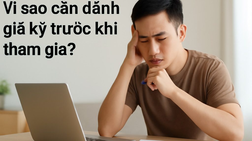 Vì sao cần đánh giá kỹ trước khi tham gia? Minh họa: Vì sao cần đánh giá kỹ trước khi tham gia?