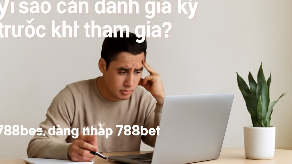 Minh họa: Vì sao cần đánh giá kỹ trước khi tham gia?